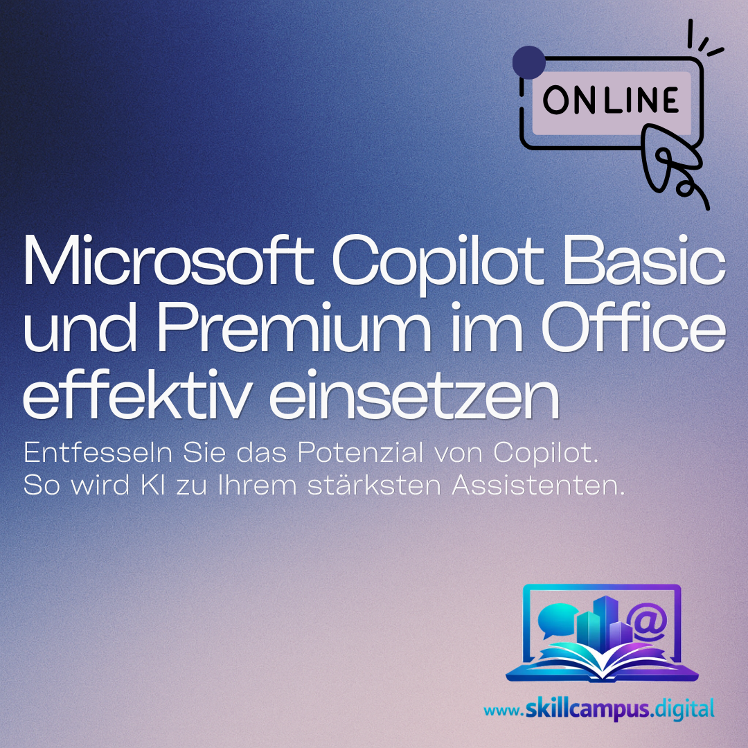 Microsoft Copilot Basic und Copilot Premium im Office effektiv einsetzen